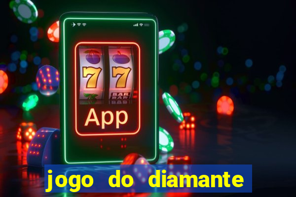 jogo do diamante para ganhar dinheiro